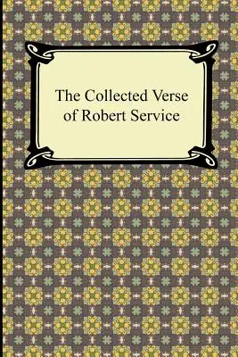 Colecția de versuri a lui Robert Service - The Collected Verse of Robert Service