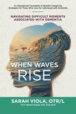Când valurile se ridică: Navigarea în momentele dificile asociate cu demența - When Waves Rise: Navigating Difficult Moments Associated with Dementia