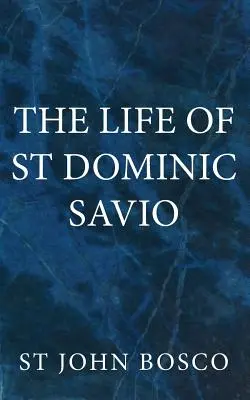 Viața Sfântului Dominic Savio - The Life of St Dominic Savio