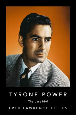 Tyrone Power: Ultimul idol - Tyrone Power: The Last Idol