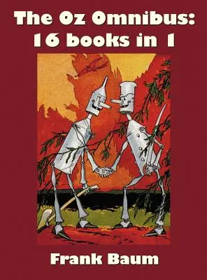 The Oz Omnibus (Unabridged), incluzând: Minunatul Vrăjitor din Oz, Minunatul tărâm din Oz, Cartea cu gândaci, Ozma din Oz, Dorothy și Vrăjitorul (The Wonderful Wizard of Oz, the Marvelous Land of Oz, the Woggle-Bug Book) - The Oz Omnibus (Unabridged), Including: The Wonderful Wizard of Oz, the Marvelous Land of Oz, the Woggle-Bug Book, Ozma of Oz, Dorothy and the Wizard