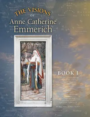 Viziunile lui Anne Catherine Emmerich (Ediție de lux): Cartea I - The Visions of Anne Catherine Emmerich (Deluxe Edition): Book I