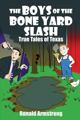The Boys of the Bone Yard Slash: Povești adevărate din Texas - The Boys of the Bone Yard Slash: True Tales of Texas