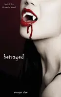 Trădat (Cartea nr. 3 din Jurnalele vampirilor) - Betrayed (Book #3 in the Vampire Journals)