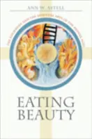 Mâncarea frumuseții: Euharistia și artele spirituale ale Evului Mediu - Eating Beauty: The Eucharist and the Spiritual Arts of the Middle Ages