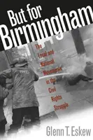 Dar pentru Birmingham: Mișcările locale și naționale în lupta pentru drepturile civile - But for Birmingham: The Local and National Movements in the Civil Rights Struggle