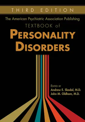 Manualul de tulburări de personalitate al Asociației Americane de Psihiatrie (The American Psychiatric Association Publishing Textbook of Personality Disorders) - The American Psychiatric Association Publishing Textbook of Personality Disorders