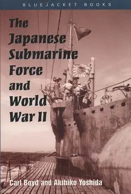 Forța submarinelor japoneze și al Doilea Război Mondial - The Japanese Submarine Force and World War II
