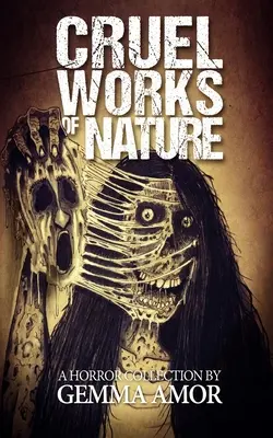 Lucrări crude ale naturii: 11 romane de groază ilustrate - Cruel Works of Nature: 11 Illustrated Horror Novellas