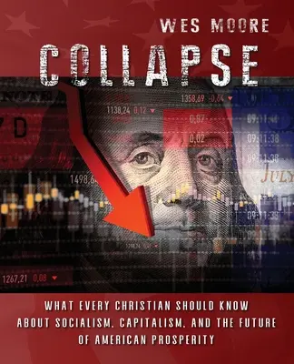 Prăbușirea: Ce ar trebui să știe fiecare creștin despre socialism, capitalism și viitorul prosperității americane - Collapse: What every Christian should know about socialism, capitalism, and the future of American prosperity