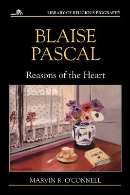 Blaise Pascal: Rațiunile inimii - Blaise Pascal: Reasons of the Heart