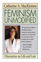 Feminismul nemodificat: Discursuri despre viață și lege - Feminism Unmodified: Discourses on Life and Law