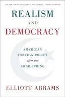 Realism și democrație: Politica externă americană după primăvara arabă - Realism and Democracy: American Foreign Policy After the Arab Spring