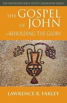 Evanghelia după Ioan: Vederea gloriei - The Gospel of John: Beholding the Glory