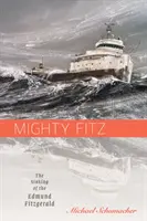 Mighty Fitz: Scufundarea navei Edmund Fitzgerald - Mighty Fitz: The Sinking of the Edmund Fitzgerald