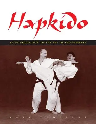 Hapkido: O introducere în arta autoapărării - Hapkido: An Introduction to the Art of Self-Defense
