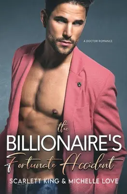 The Billionaire's Fortunate Accident: Un doctor romantic - The Billionaire's Fortunate Accident: A Doctor Romance