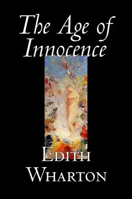 Vârsta inocenței de Edith Wharton, Ficțiune, Clasici, Romantism, Groază - The Age of Innocence by Edith Wharton, Fiction, Classics, Romance, Horror
