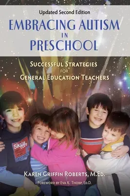 Îmbrățișarea autismului în învățământul preșcolar, ediția a doua actualizată: Strategii de succes pentru profesorii din învățământul general - Embracing Autism in Preschool, Updated Second Edition: Successful Strategies for General Education Teachers