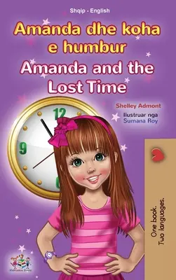 Amanda and the Lost Time (Albaneză Carte bilingvă engleză pentru copii) - Amanda and the Lost Time (Albanian English Bilingual Book for Kids)