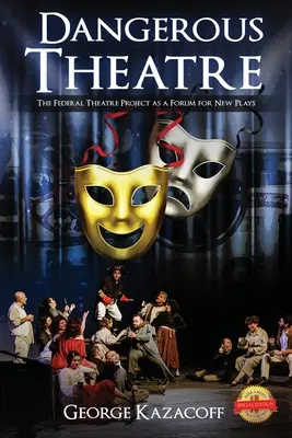 Dangerous Theatre: Proiectul Teatrului Federal ca un forum pentru piese noi - Dangerous Theatre: The Federal Theatre Project as a Forum for New Plays