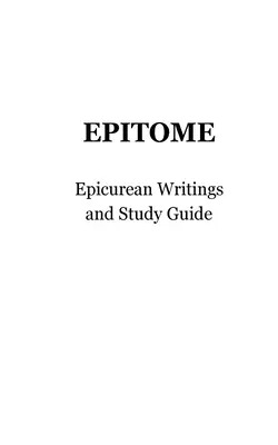 Epitome: Scrieri epicureice și ghid de studiu - Epitome: Epicurean Writings and Study Guide