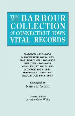 Colecția Barbour de registre de stare civilă ale orașelor din Connecticut. Volumul 25: Madison 1826-1850, Manchester 1823-1853, Marlborough 1803-1852, Meriden 1806-1853 - The Barbour Collection of Connecticut Town Vital Records. Volume 25: Madison 1826-1850, Manchester 1823-1853, Marlborough 1803-1852, Meriden 1806-1853