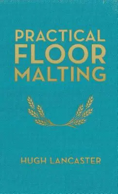 Maltarea practică a solului - Practical Floor Malting