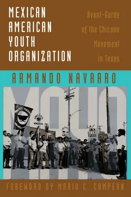Mexican American Youth Organization: Avangarda mișcării Chicano în Texas - Mexican American Youth Organization: Avant-Garde of the Chicano Movement in Texas