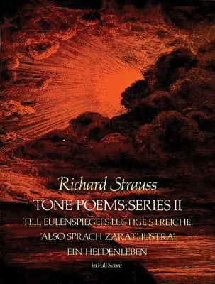 Tone Poems in Full Score, Seria II: Till Eulenspiegels Lustige Streiche, Also Sprach Zarathustra și Ein Heldenleben - Tone Poems in Full Score, Series II: Till Eulenspiegels Lustige Streiche, Also Sprach Zarathustra and Ein Heldenleben