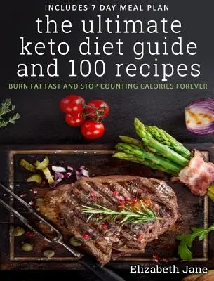 The Ultimate Keto Diet Guide & 100 Recipes: Arde grăsimile rapid și nu mai număra caloriile pentru totdeauna - The Ultimate Keto Diet Guide & 100 Recipes: Burn Fat Fast & Stop Counting Calories Forever