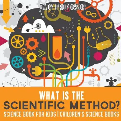 Ce este metoda științifică? Carte de știință pentru copii - Cărți de știință pentru copii - What is the Scientific Method? Science Book for Kids - Children's Science Books