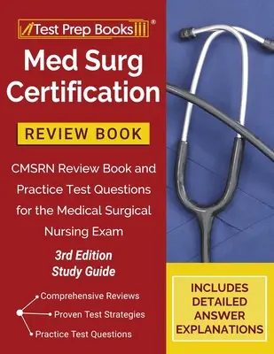 Med Surg Certification Review Book: CMSRN Review Book și întrebări practice de testare pentru examenul de asistență medicală chirurgicală [3rd Edition Study Guide] - Med Surg Certification Review Book: CMSRN Review Book and Practice Test Questions for the Medical Surgical Nursing Exam [3rd Edition Study Guide]