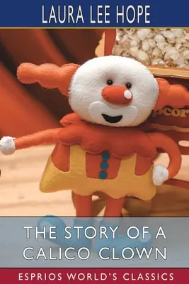 Povestea unui clovn Calico (Esprios Classics) - The Story of a Calico Clown (Esprios Classics)
