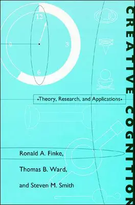 Cogniția creativă: Teorie, cercetare și aplicații - Creative Cognition: Theory, Research, and Applications