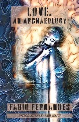 Love. O arheologie - Love. An Archaeology