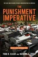 The Punishment Imperative: Ascensiunea și eșecul încarcerării în masă în America: The Rise and Failure of Mass Incarceration in America - The Punishment Imperative: The Rise and Failure of Mass Incarceration in America