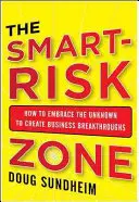 Taking Smart Risks: How Sharp Leaders Win When Stakes Are High