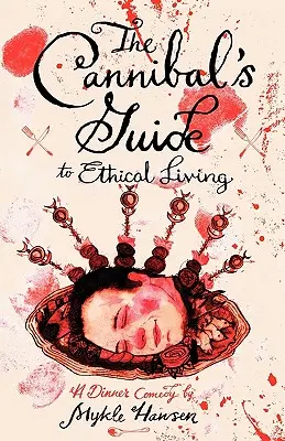 Ghidul canibalului pentru o viață etică (The Cannibal's Guide to Ethical Living) - The Cannibal's Guide to Ethical Living