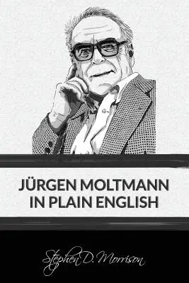 Jrgen Moltmann în engleză simplă - Jrgen Moltmann in Plain English
