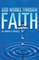 DUMNEZEU lucrează prin credință - GOD Works Through Faith