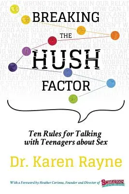 Ruperea factorului tăcere: Zece reguli pentru a vorbi cu adolescenții despre sex - Breaking the Hush Factor: Ten Rules for Talking with Teenagers about Sex