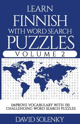 Învață finlandeză cu puzzle-uri de căutare a cuvintelor Volumul 2: Învață vocabularul limbii finlandeze cu 130 de puzzle-uri bilingve provocatoare de căutare a cuvintelor pentru toate vârstele - Learn Finnish with Word Search Puzzles Volume 2: Learn Finnish Language Vocabulary with 130 Challenging Bilingual Word Find Puzzles for All Ages