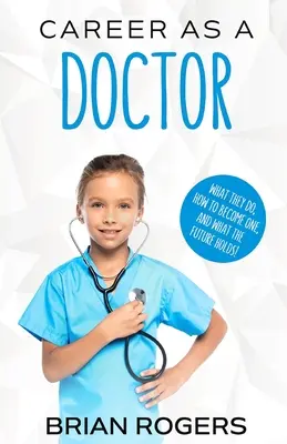 Carieră ca medic: Ce fac ei, cum să devii unul și ce îți rezervă viitorul! - Career As a Doctor: What They Do, How to Become One, and What the Future Holds!