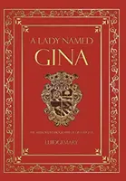 O doamnă pe nume Gina: Biografia autorizată a Ginei Eugene - A Lady Named Gina: The Authorized Biography of Gina Eugene