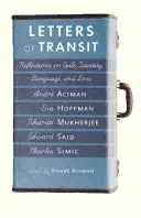 Scrisori de tranzit: Reflecții asupra exilului, identității, limbii și pierderii - Letters of Transit: Reflections on Exile, Identity, Language, and Loss