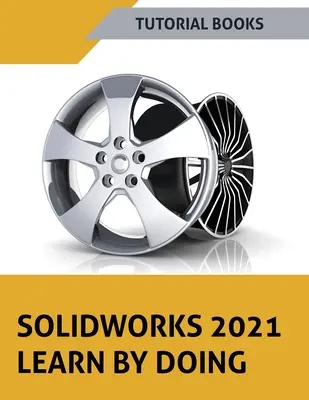 SOLIDWORKS 2021 Învățați prin practică: Colorat - SOLIDWORKS 2021 Learn by doing: Colored