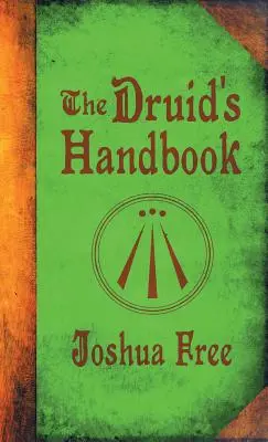 Manualul druidului: Magie antică pentru o nouă eră - The Druid's Handbook: Ancient Magick for a New Age
