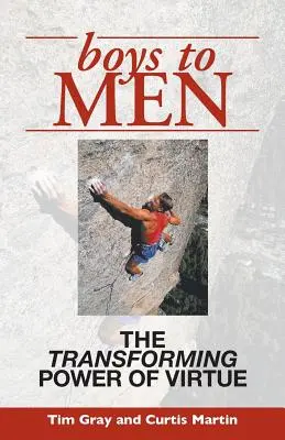 De la băieți la bărbați: Puterea transformatoare a virtuții - Boys to Men: The Transforming Power of Virtue