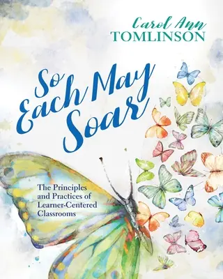 So Each May Soar: Principiile și practicile claselor centrate pe cursant - So Each May Soar: The Principles and Practices of Learner-Centered Classrooms
